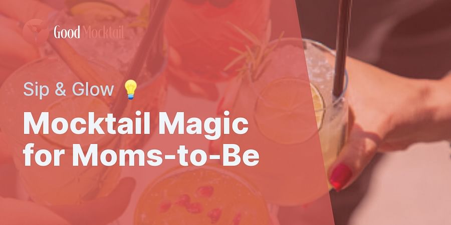 Mocktail Magic for Moms-to-Be - Sip & Glow 💡