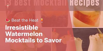 Irresistible Watermelon Mocktails to Savor - 🍉 Beat the Heat 🍹