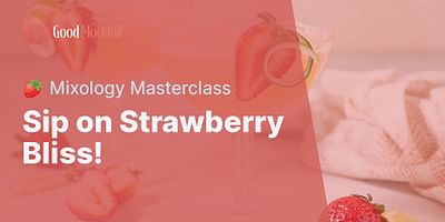 Sip on Strawberry Bliss! - 🍓 Mixology Masterclass