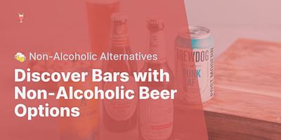 Discover Bars with Non-Alcoholic Beer Options - 🍻 Non-Alcoholic Alternatives