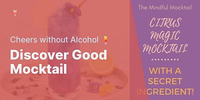 Discover Good Mocktail - Cheers without Alcohol 🍹
