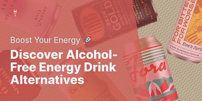 Discover Alcohol-Free Energy Drink Alternatives - Boost Your Energy 🚀