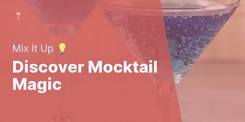 Discover Mocktail Magic - Mix It Up 💡