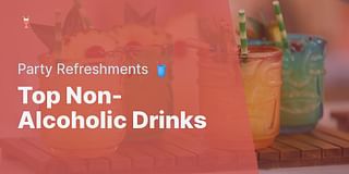 Top Non-Alcoholic Drinks - Party Refreshments 🥤