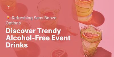 Discover Trendy Alcohol-Free Event Drinks - 🍹 Refreshing Sans Booze Options