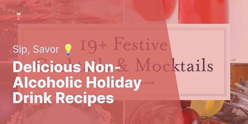 Delicious Non-Alcoholic Holiday Drink Recipes - Sip, Savor 💡