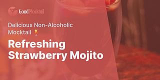 Refreshing Strawberry Mojito - Delicious Non-Alcoholic Mocktail 🍹