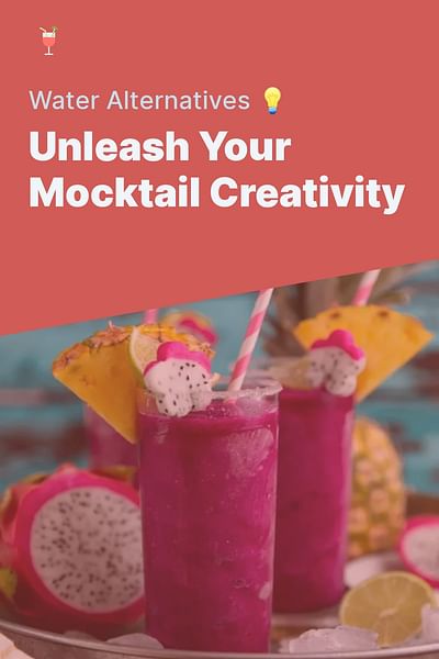 Unleash Your Mocktail Creativity - Water Alternatives 💡