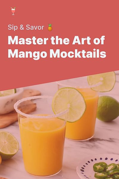 Master the Art of Mango Mocktails - Sip & Savor 🍍