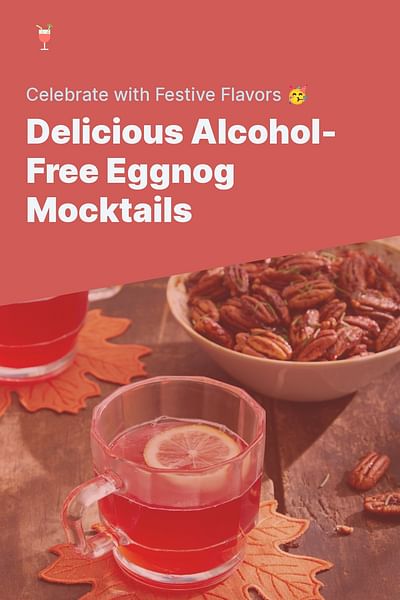 Delicious Alcohol-Free Eggnog Mocktails - Celebrate with Festive Flavors 🥳