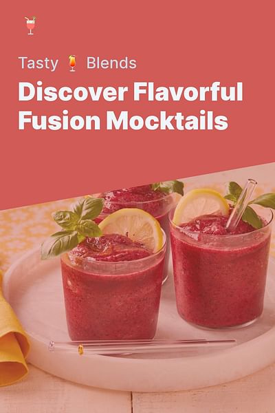 Discover Flavorful Fusion Mocktails - Tasty 🍹 Blends