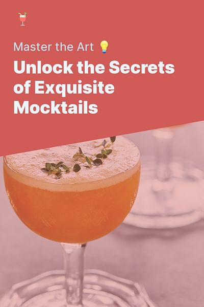 Unlock the Secrets of Exquisite Mocktails - Master the Art 💡