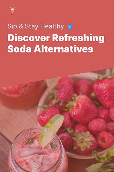 Discover Refreshing Soda Alternatives - Sip & Stay Healthy 🥤