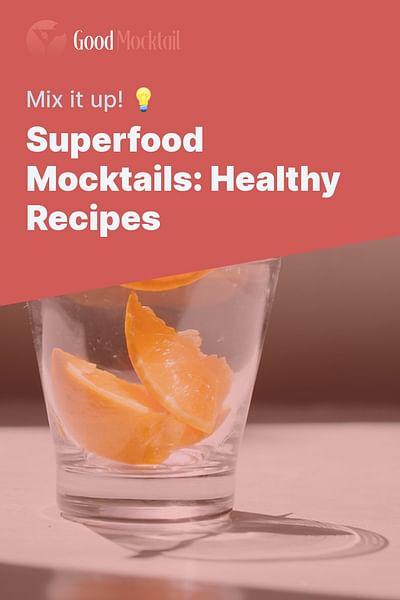 Superfood Mocktails: Healthy Recipes - Mix it up! 💡
