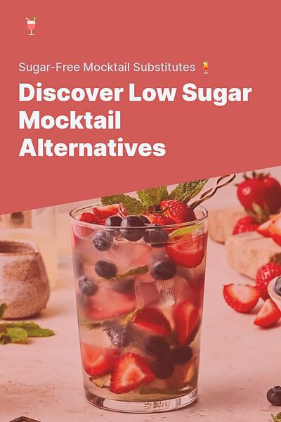 Discover Low Sugar Mocktail Alternatives - Sugar-Free Mocktail Substitutes 🍹