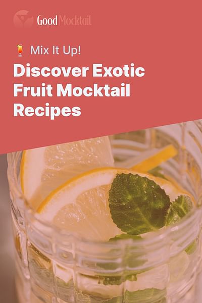 Discover Exotic Fruit Mocktail Recipes - 🍹 Mix It Up!