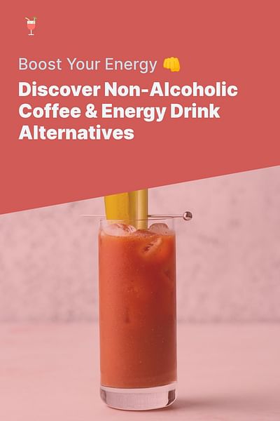 Discover Non-Alcoholic Coffee & Energy Drink Alternatives - Boost Your Energy 👊