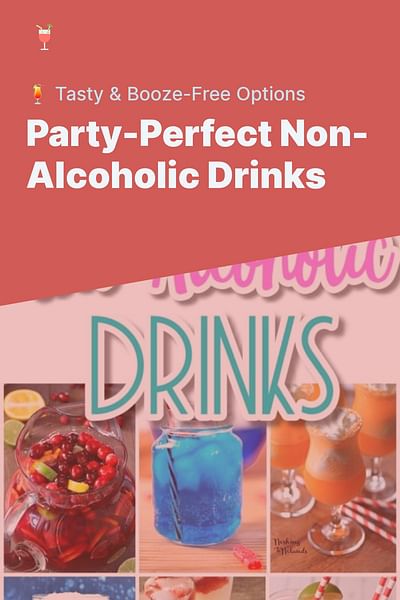 Party-Perfect Non-Alcoholic Drinks - 🍹 Tasty & Booze-Free Options