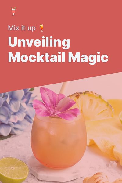 Unveiling Mocktail Magic - Mix it up 🍹