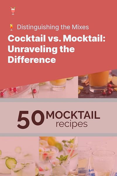 Cocktail vs. Mocktail: Unraveling the Difference - 🍹 Distinguishing the Mixes
